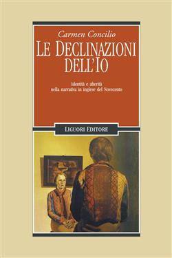 Le declinazioni dell'io. Identità e alterità nella narrativa in inglese del Novecento