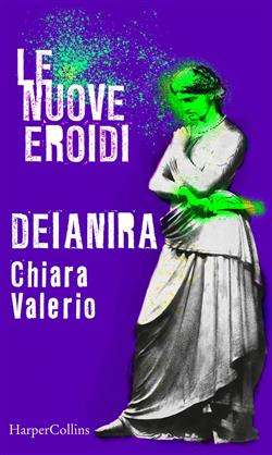 Deianira | Le nuove Eroidi