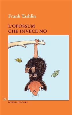 L'opossum che invece no. Ediz. illustrata