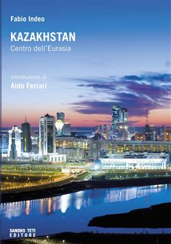 Kazakhstan. Centro dell'Eurasia