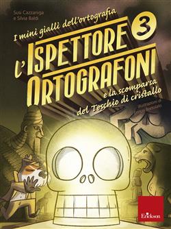 L'ispettore Ortografoni e la scomparsa del teschio di cristallo. I mini gialli dell'ortografia. Con adesivi