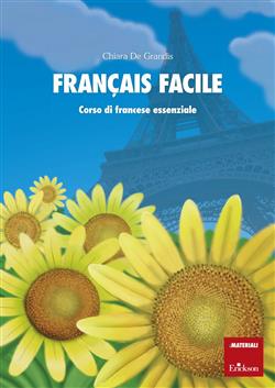 Français facile. Corso di francese essenziale