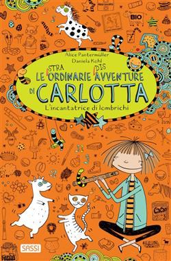 L'incantatrice di lombrichi. Le (stra)ordinarie (dis)avventure di Carlotta