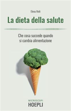 La dieta della salute. Che cosa succede quando si cambia alimentazione