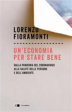 Un'economia per stare bene. Dalla pandemia del Coronavirus alla salute delle persone e dell'ambiente