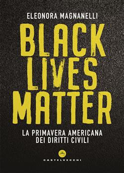 Black Lives Matter. La primavera americana dei diritti civili