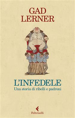 L'infedele. Una storia di ribelli e padroni