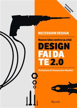Design fai da te 2.0. Nuove idee contro la crisi