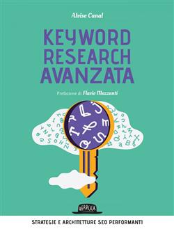 Keyword research avanzata. Strategie e architetture SEO performanti