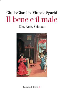 Il bene e il male. Dio, arte, scienza