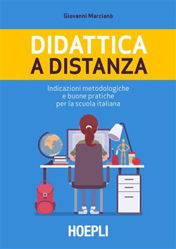 Didattica a distanza. Indicazioni metodologiche e buone pratiche per la scuola italiana