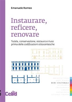 Instaurare, reficere, renovare. Tutela, conservazione, restauro e riuso prima delle codificazioni ottocentesche