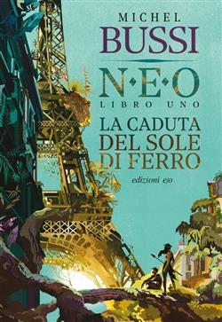 La caduta del sole di ferro. N.E.O.