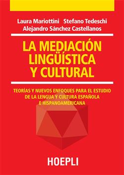 La mediación lingüística y cultural. Teorías y nuevos enfoques para el estudio de la lengua y cultura española e hispanoamericana