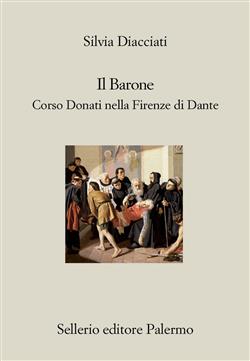 Il barone. Corso Donati nella Firenze di Dante