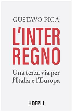 L'interregno. Una terza via per l'Italia e l'Europa