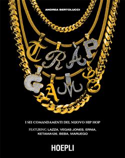 Trap Game. I sei comandamenti del nuovo hip hop