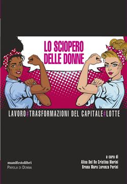 Lo sciopero delle donne. Lavoro # Trasformazioni del capitale # Lotte