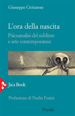 copertina del libro L'ora della nascita. Psicoanalisi del sublime e arte contemporanea