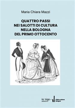 Quattro passi nei salotti di cultura nella Bologna del primo Ottocento