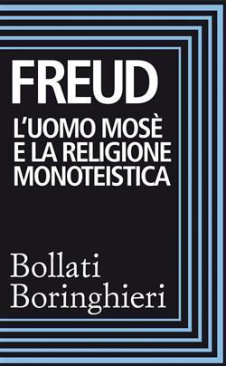 L'uomo Mosè e la religione monoteistica. Tre saggi. Ediz. integrale