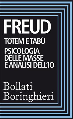 Totem e tabù-Psicologia delle masse e analisi dell'io. Ediz. integrale