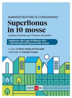 Amministratore di condominio. Superbonus in 10 mosse. Il piano d'azione per il nuovo incentivo