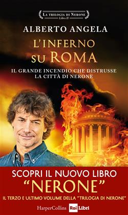 L'inferno su Roma. Il grande incendio che distrusse la città di Nerone. La trilogia di Nerone