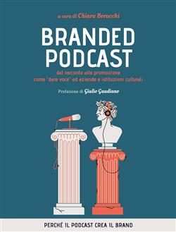 Branded podcast. Dal racconto alla promozione come "dare voce" ad aziende e istituzioni culturali