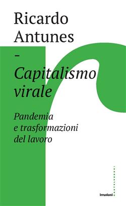 Capitalismo virale. Pandemia e trasformazioni del lavoro