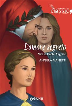 L'amore segreto. Vita di Dante Alighieri