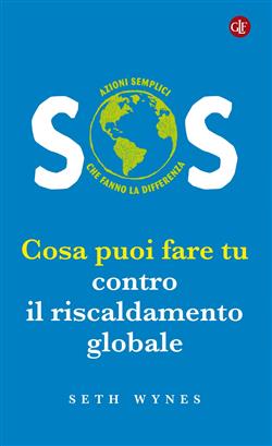 SOS. Cosa puoi fare tu contro il riscaldamento globale