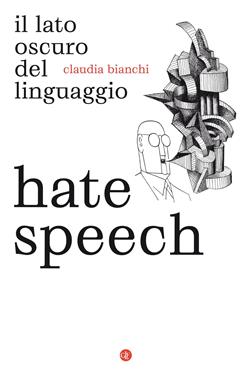 Hate speech. Il lato oscuro del linguaggio