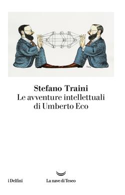 Le avventure intellettuali di Umberto Eco