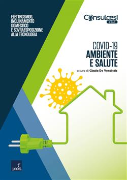 Covid-19: ambiente e salute. Elettrosmog, inquinamento domestico e sovraesposizione alla tecnologia