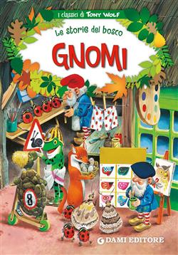 Gnomi. Le storie del bosco. Ediz. illustrata