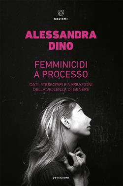 Femminicidi a processo. Dati, stereotipi e narrazioni della violenza di genere