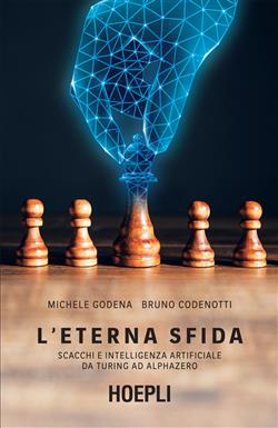 L'eterna sfida. Scacchi e intelligenza artificiale da Turing ad AlphaZero