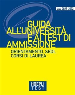 Hoepli test. Guida all'Università e ai test di ammissione. Anno Accademico 2021/2022