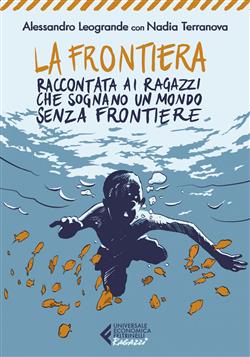 La frontiera. Raccontata ai ragazzi che sognano un mondo senza frontiere