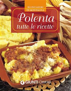 Polenta. Tutte le ricette