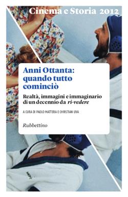 Anni Ottanta: quando tutto cominciò. Realtà, immagini e immaginario di un decennio da ri-vedere