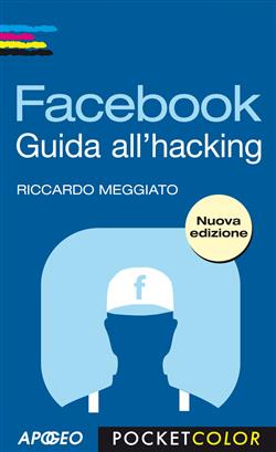 Facebook. Guida all'hacking