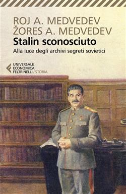 Stalin sconosciuto. Alla luce degli archivi segreti sovietici