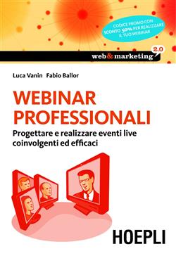 Webinar professionali. Progettare e realizzare eventi live coinvolgenti ed efficaci