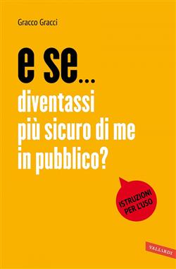 E se... Diventassi più sicuro di me in pubblico?