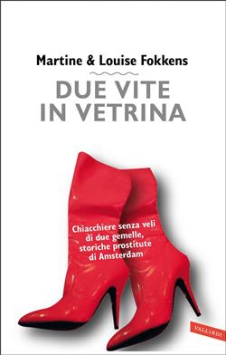 Due vite in vetrina. Chiacchiere senza veli di due gemelle, storiche prostitute di Amsterdam