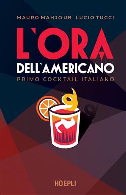 L'ora dell'Americano. Primo cocktail italiano