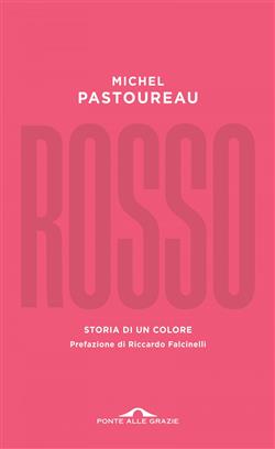 Rosso. Storia di un colore