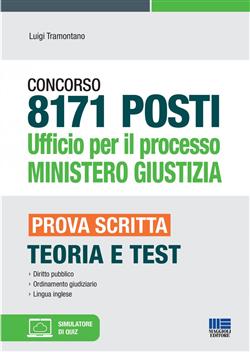 Concorso 8171 posti Ufficio per il processo Ministero Giustizia. Prova scritta. Teoria e test. Con aggiornamento online. Con software di simulazione